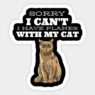 Sorry I can't I have plans with my Cat Sticker